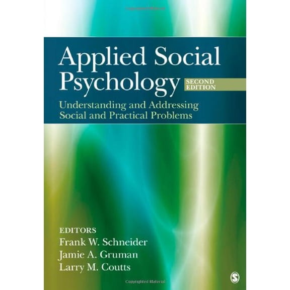 Pre-Owned Applied Social Psychology: Understanding and Addressing Social and Practical Problems (Paperback) by Frank W. Schneider, Jamie A. Gruman, Larry M. Coutts