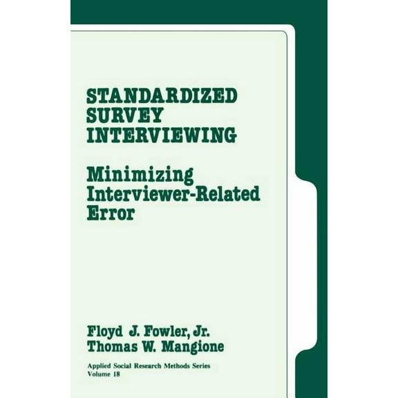 Applied Social Research Methods Standardized Survey Interviewing: Minimizing Interviewer-Related Error, Book 18, (Paperback)