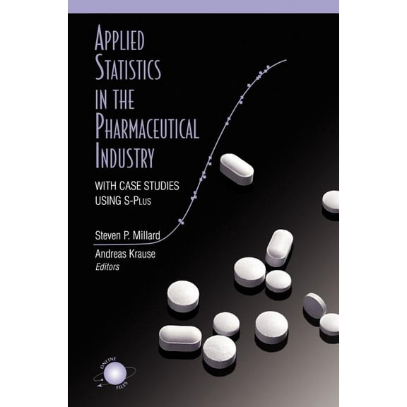 Applied Statistics in the Pharmaceutical Industry: With Case Studies Using S-Plus, (Paperback)