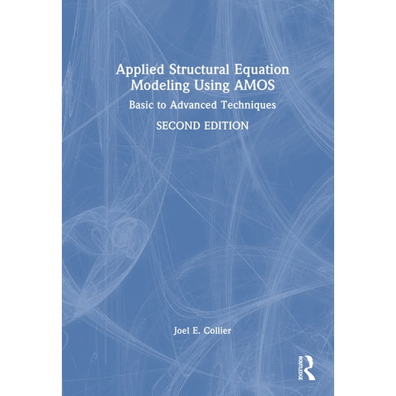 Applied Structural Equation Modeling Using Amos: Basic to Advanced Techniques, (Hardcover)