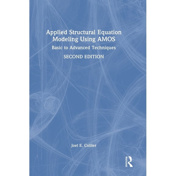 Applied Structural Equation Modeling Using AMOS: Basic to Advanced Techniques, (Hardcover)