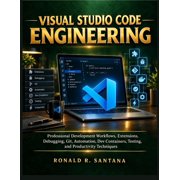 Applied Technology & Engineering Library Visual Studio Code Engineering: Professional Development Workflows, Extensions, Debugging, Git, Automation, Dev Containe, Book 4, (Paperback)