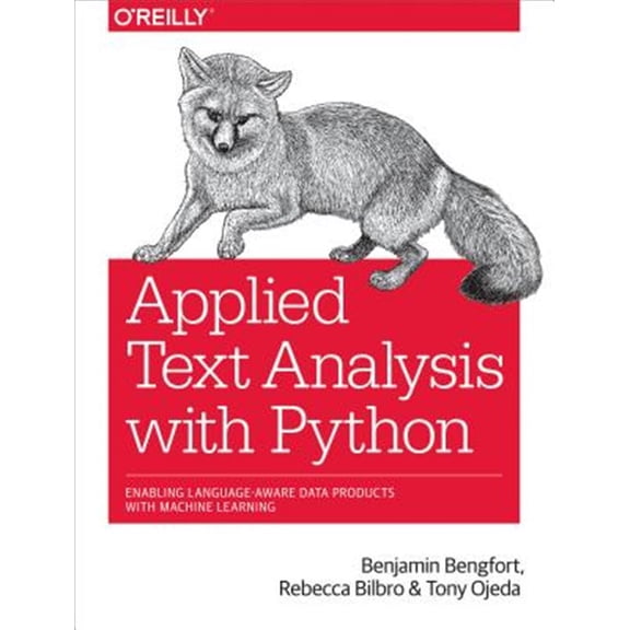 Pre-Owned Applied Text Analysis with Python: Enabling Language-Aware Data Products with Machine Learning (Paperback) 1491963042 9781491963043