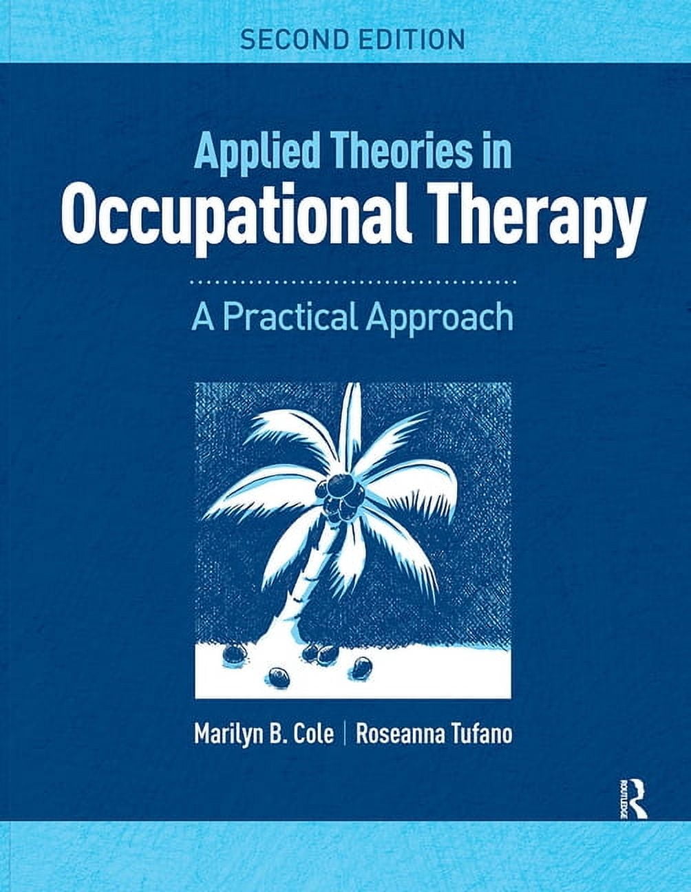MARILYN B COLE; ROSEANNA TUFANO Applied Theories in Occupational Therapy: A Practical Approach, (Paperback)