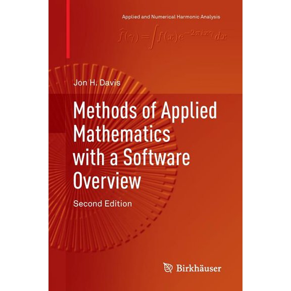 Applied and Numerical Harmonic Analysis Methods of Applied Mathematics with a Software Overview, (Paperback)