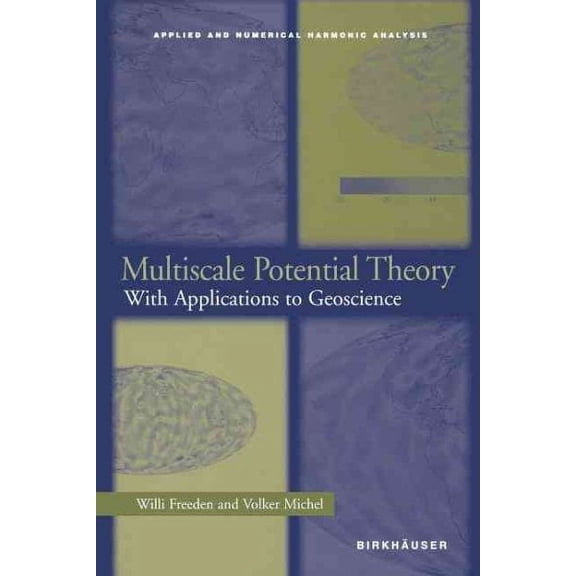 Applied and Numerical Harmonic Analysis: Multiscale Potential Theory: With Applications to Geoscience (Paperback)