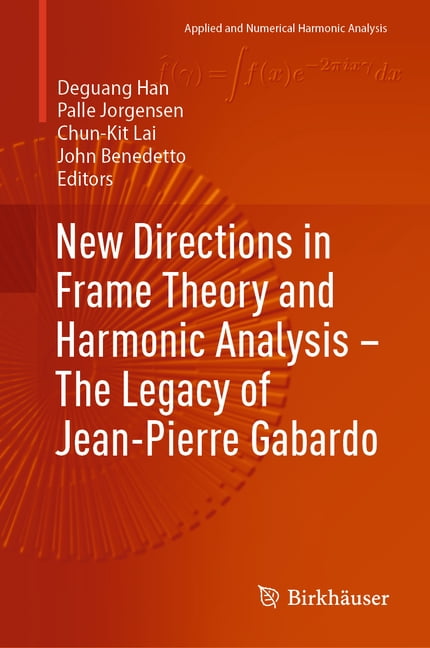 Applied and Numerical Harmonic Analysis New Directions in Frame Theory ...