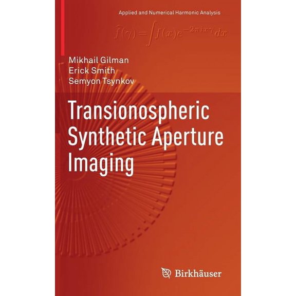 Applied and Numerical Harmonic Analysis Transionospheric Synthetic Aperture Imaging, (Hardcover)