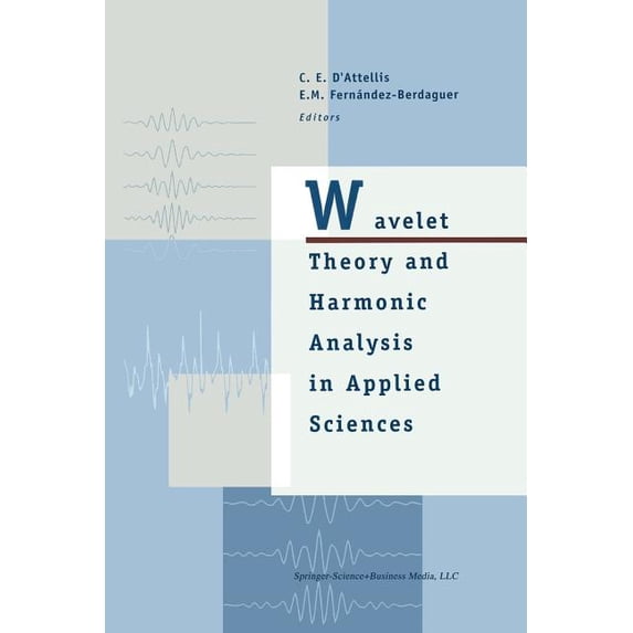 Applied and Numerical Harmonic Analysis Wavelet Theory and Harmonic Analysis in Applied Sciences, (Paperback)