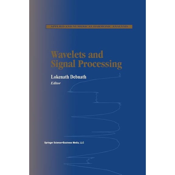 Applied and Numerical Harmonic Analysis Wavelets and Signal Processing, (Paperback)