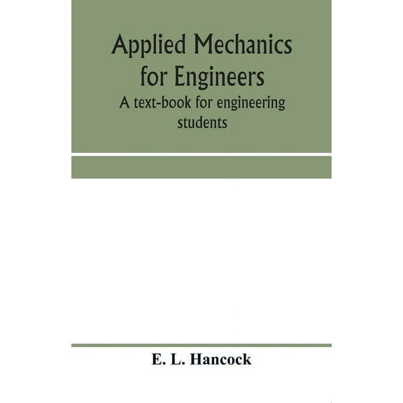 Applied mechanics for engineers; a text-book for engineering students, (Paperback)