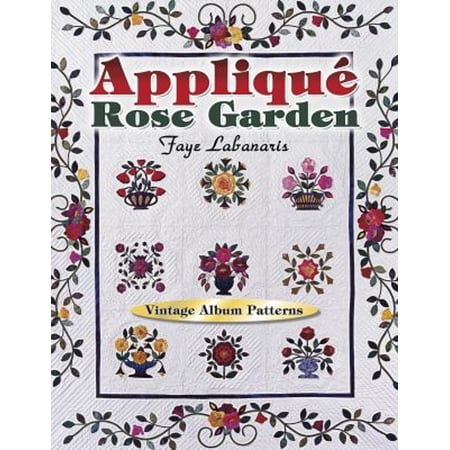 Pre-Owned Applique Rose Garden: Vintage Album Patterns (Paperback) 1574328840 9781574328844