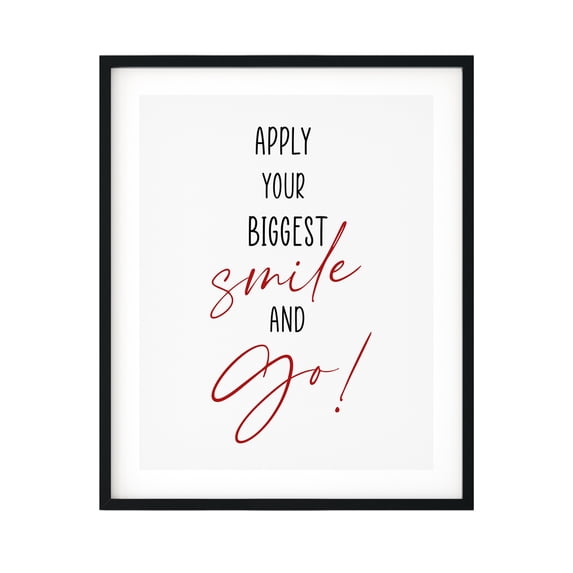 Apply Your Biggest Smile And Go 8 x 10 UNFRAMED Print Inspirational Wall Art