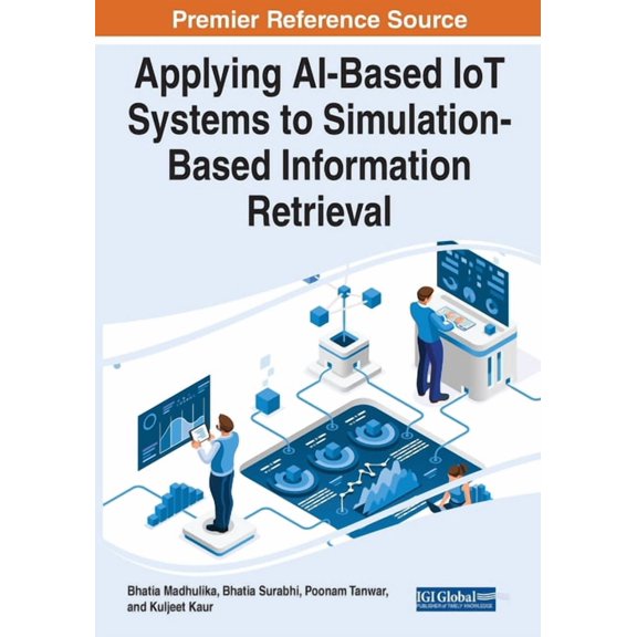 Applying AI-Based IoT Systems to Simulation-Based Information Retrieval, (Paperback)