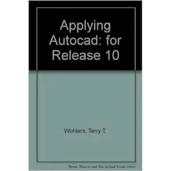 Pre-Owned Applying AutoCAD: A Step-By-Step Approach for AutoCAD Release 10 on MS-DOS, UNIX, and Macintosh II Computers (Paperback) 0026770873 9780026770873