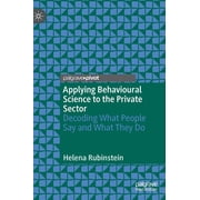 Applying Behavioural Science to the Private Sector Decoding What People Say and What They Do, Hardcover