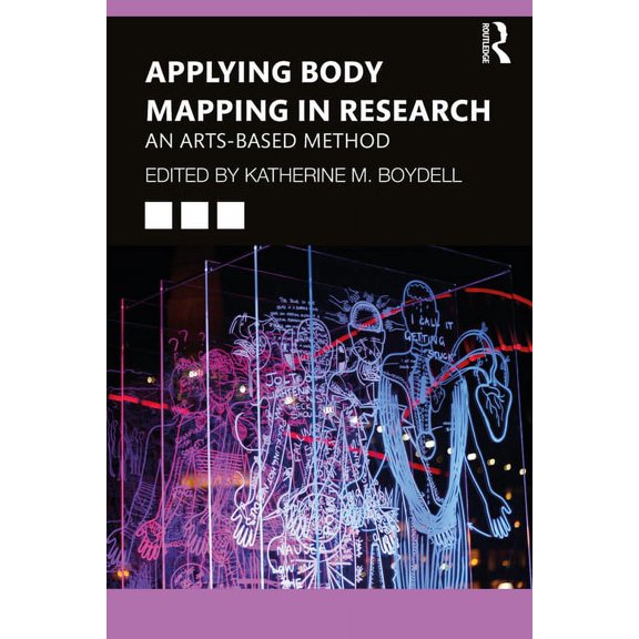 Applying Body Mapping in Research: An Arts-Based Method, (Paperback)