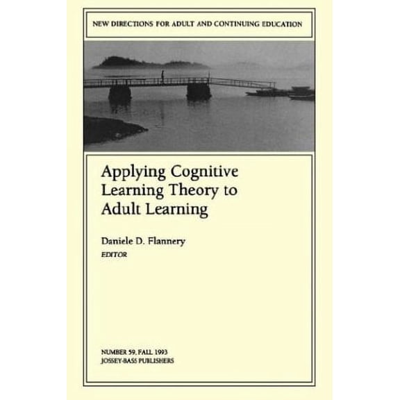 Pre-Owned Applying Cognitive Learning Theory 59: New Directions for Adult and Continuing Education (J-B ACE Single Issue . . . Adult & Continuing Education) (Paperback) 1555427162 9781555427160