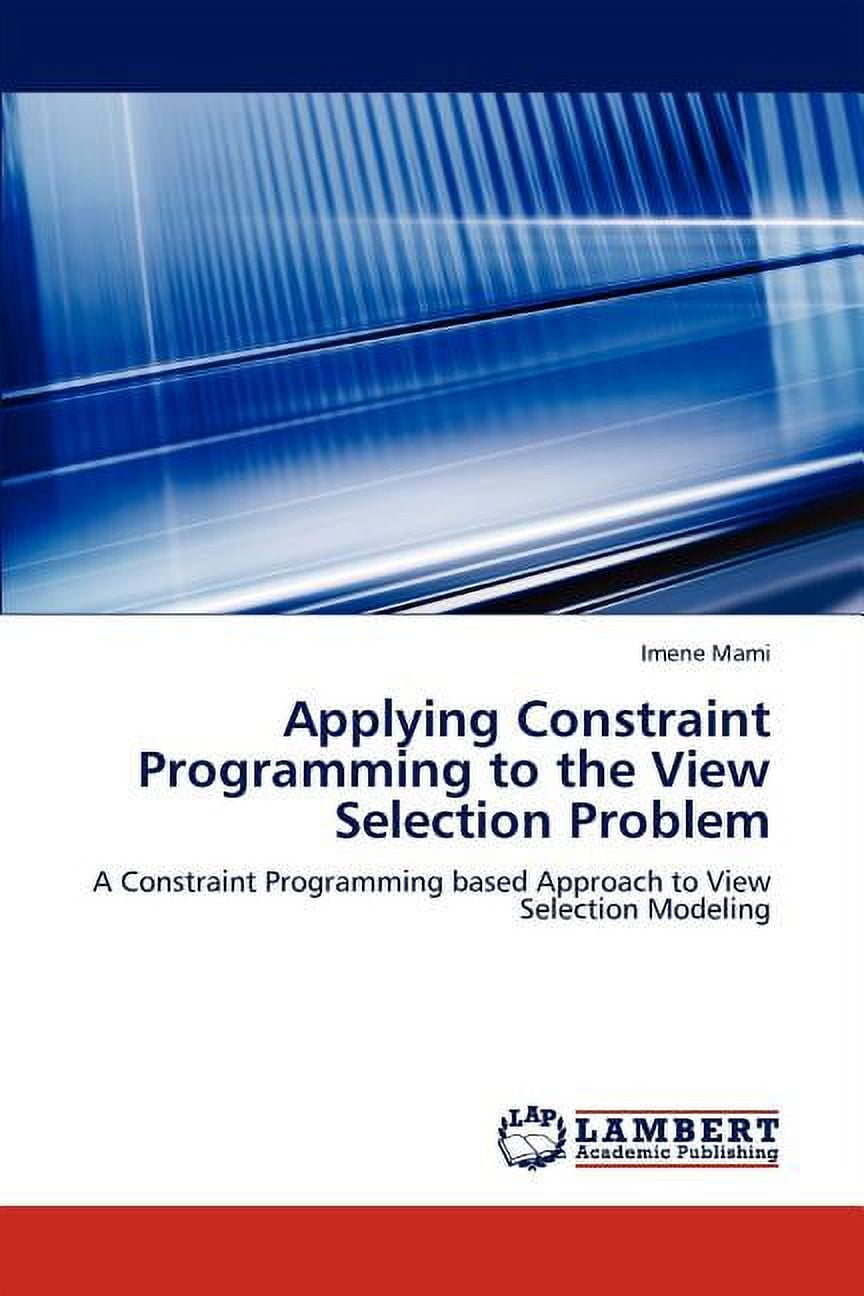Applying Constraint Programming to the View Selection Problem ...