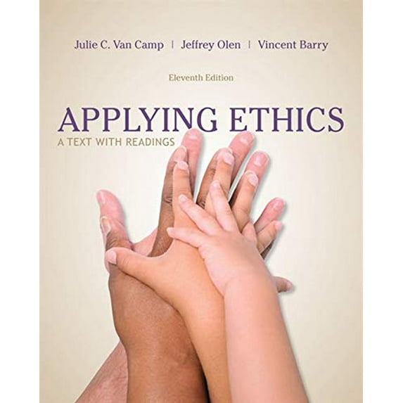 Pre-Owned Applying Ethics: A Text with Readings (Paperback) by Julie Van Camp, Jeffrey Olen, Vincent Barry