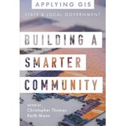 Applying GIS Building a Smarter Community GIS for State and Local Government, Book 3, Paperback