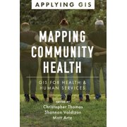 Applying GIS Mapping Community Health GIS for Health and Human Services, Book 6, Paperback