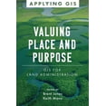 thumbnail image 1 of Applying GIS Valuing Place and Purpose: GIS for Land Administration, Book 7, (Paperback), 1 of 1