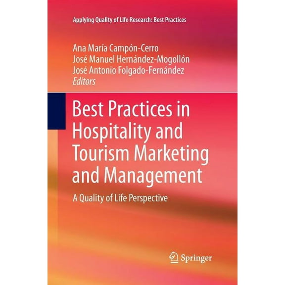 Applying Quality of Life Research Best Practices in Hospitality and Tourism Marketing and Management: A Quality of Life Perspective, (Paperback)