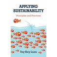 thumbnail image 1 of Applying Sustainability: Principles and Practices (Paperback) by Tay Kay Luan, 1 of 1