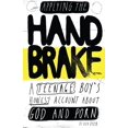 thumbnail image 1 of Applying The Handbrake: A Teenage Boy's Honest Account About God And Porn (Paperback), 1 of 5
