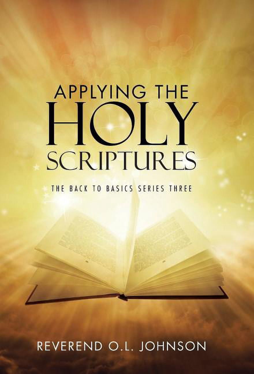 Holy's Scriptures Applying the Holy Scriptures: The Back to Basics Series Three - Walmart.com