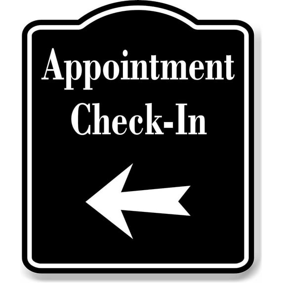 Appointment Check-In Left Arrow BLACK Aluminum Composite Sign, 20"x24"