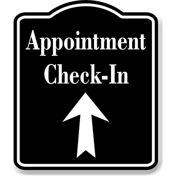 Appointment Check-In Up Arrow BLACK Aluminum Composite Sign, 8.5"x10"