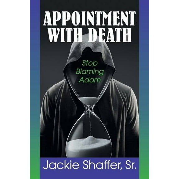 Appointment with Death: Stop Blaming Adam (Paperback)
