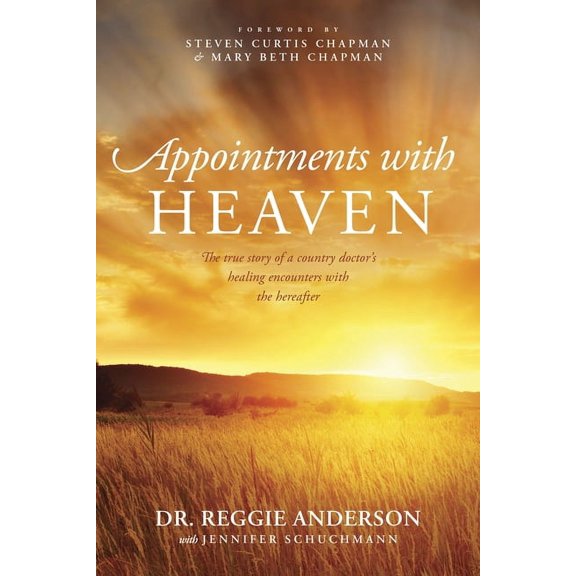 Appointments with Heaven : The True Story of a Country Doctor's Healing Encounters with the Hereafter (Paperback)