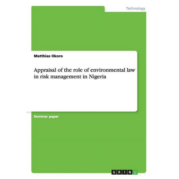 Appraisal of the role of environmental law in risk management in Nigeria (Paperback)