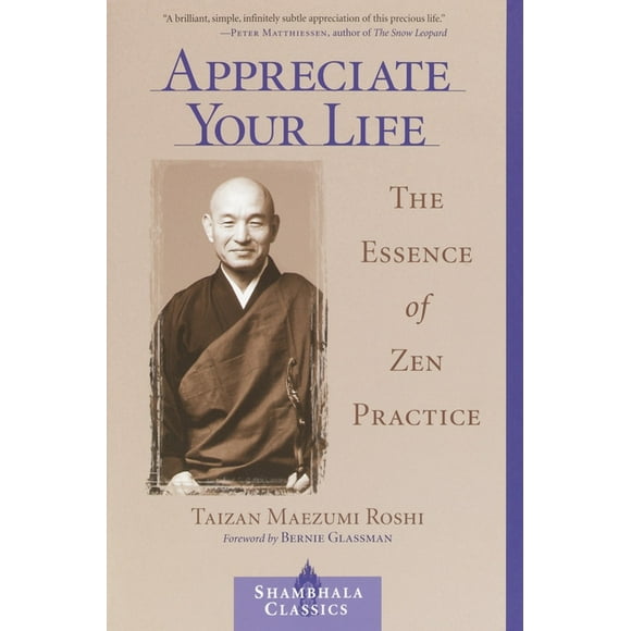 Appreciate Your Life : The Essence of Zen Practice (Paperback)