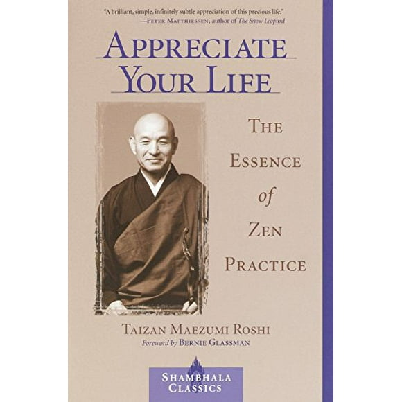 Pre-Owned Appreciate Your Life: The Essence of Zen Practice (Shambhala Classics) Paperback