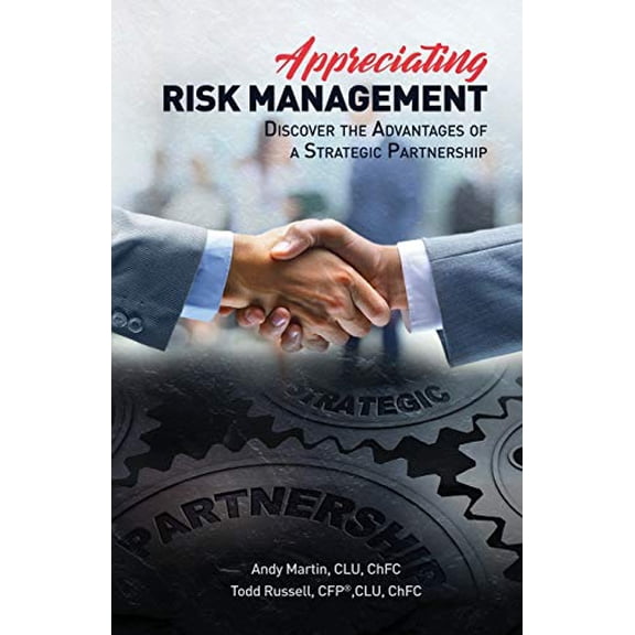 Appreciating Risk Management: Discover the Advantages of a Strategic Partnership (Paperback) by Cfp Clu Chfc Todd Russell, Clu Chfc Andrew Martin