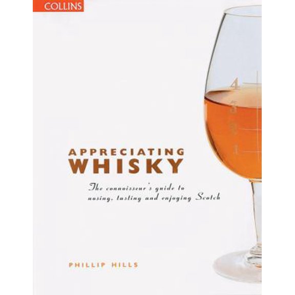 Pre-Owned Appreciating Whisky: The Connoisseur's Guide to Nosing, Tasting, and Enjoying Scotch (Paperback) 0007147139 9780007147137
