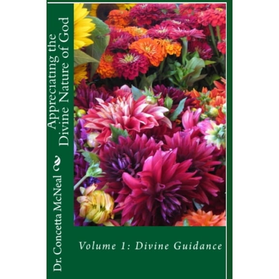 Appreciating the Divine Nature of God: D Appreciating the Divine Nature of God: Volume 1: Divine Guidance, Book 1, (Paperback)
