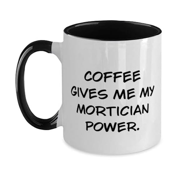 Appreciation Mortician Gifts, Coffee Gives Me My Mortician Power, Fancy Two Tone 11oz Mug For Coworkers From Friends, Mortician cup, Gift for mortician, Mug for mortician, Cup for mortician, Coffee
