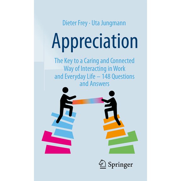 Appreciation: The Key to a Caring and Connected Way of Interacting in Work and Everyday Life - 148 Questions and Answers, (Paperback)