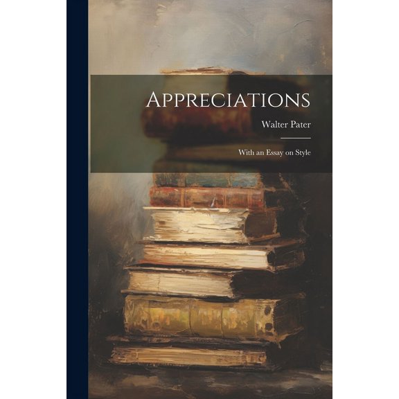 Appreciations: With an Essay on Style (Paperback)