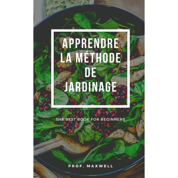 Apprendre La Mthode de Jardinage (Paperback)