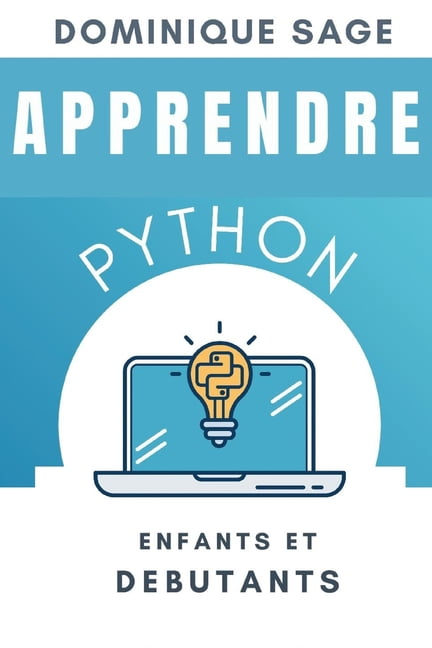 Apprendre Python: APPRENDRE Python : Enfants et Débutants (Series #1 ...