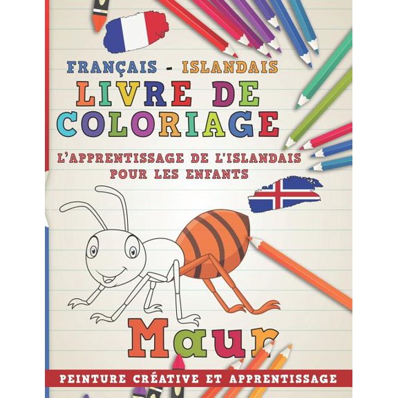 Apprendre Une Langue: Livre de Coloriage: Franais - Islandais I l'Apprentissage de l'Islandais Pour Les Enfants I Peinture Crative Et Apprentissage (Paperback)