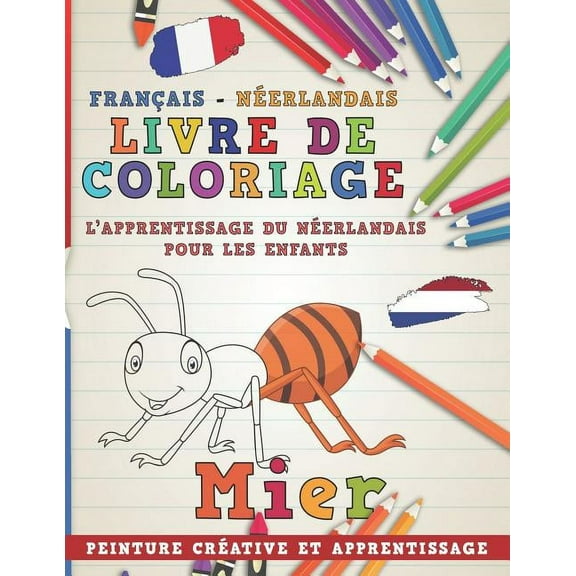 Apprendre Une Langue: Livre de Coloriage: Franais - Nerlandais I l'Apprentissage Du Nerlandais Pour Les Enfants I Peinture Crative Et Apprentissage (Paperback)