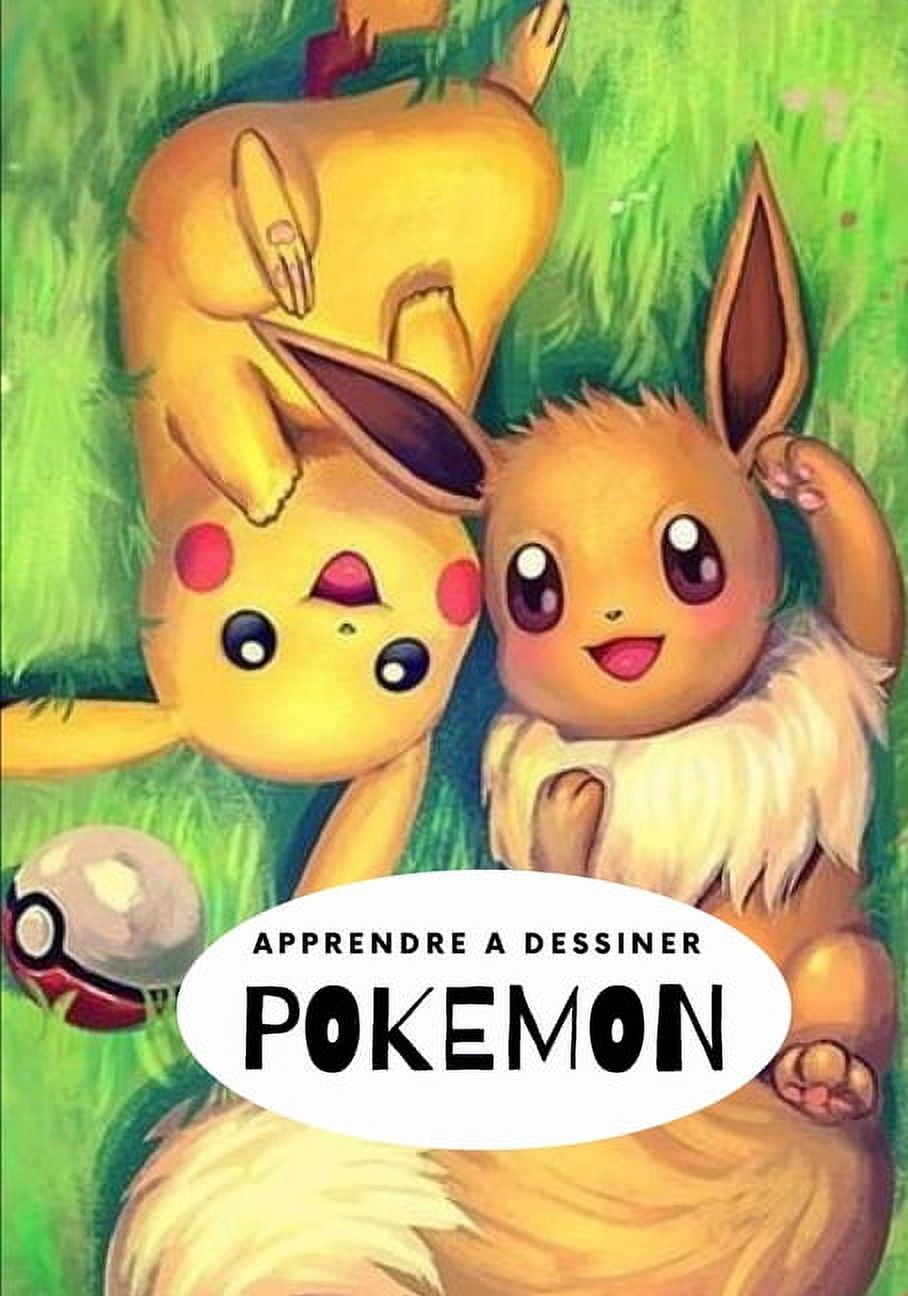 Apprendre À Dessiner Pokemon: (Nouvelle édition) Apprenez à dessiner étape  par étape avec plus de 40 tutoriels pour dessiner des personnages Pokemon