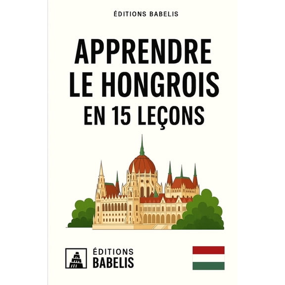 Apprendre le hongrois en 15 leons, (Paperback)